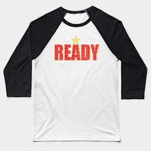 Ready Positive Friendly Happy Quote Baseball T-Shirt